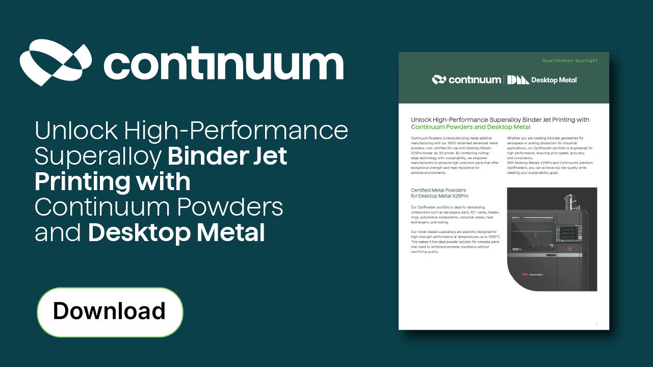 Unlock High-Performance Superalloy Binder Jet Printing with Continuum Powders and Desktop Metal