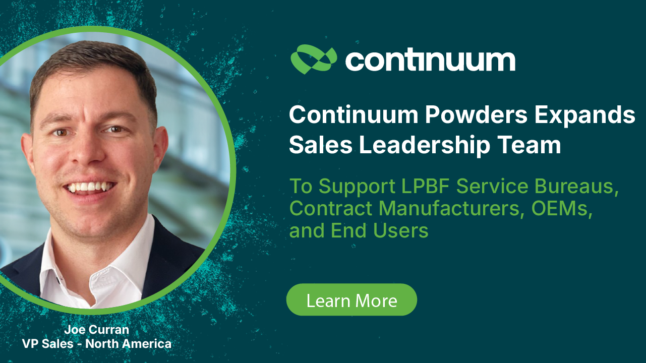 Home 8 Continuum Powders Expands Sales Leadership Team to Support LPBF Contract Manufacturers, Service Bureaus, OEMs, and End Users